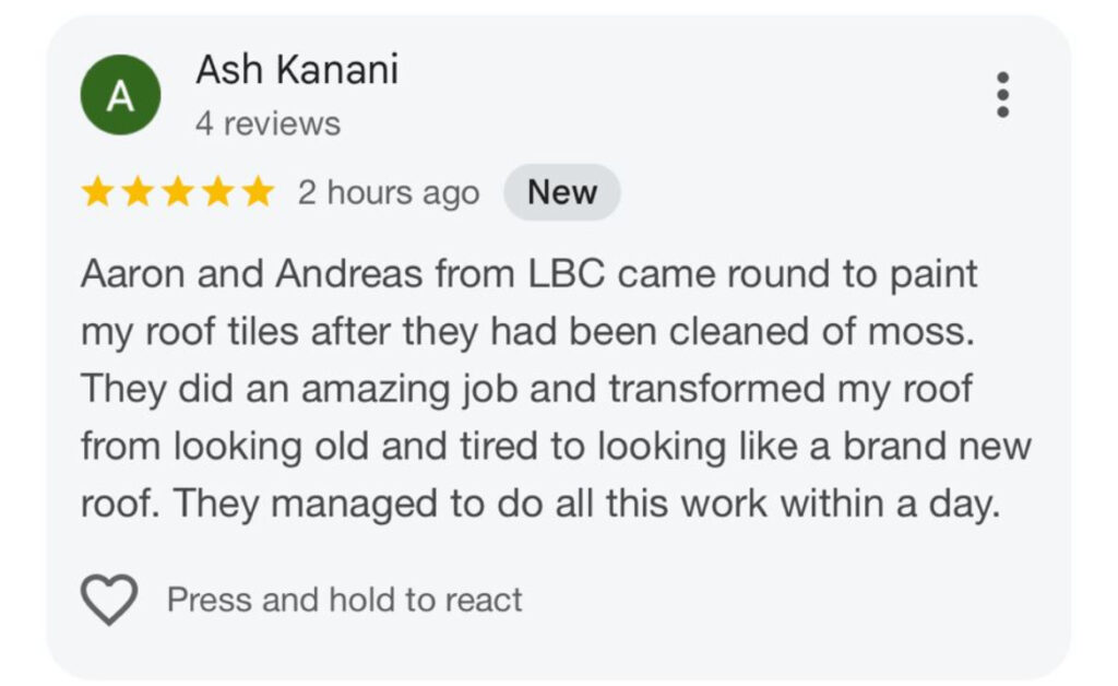 A Google review by Ash Kanani, rated five stars, praises Aaron and Andreas from LBC for their Roof Spraying & Recoating Services after moss removal, saying they made the old roof look new and finished all work within a day. Posted two hours ago and marked as “New.”.